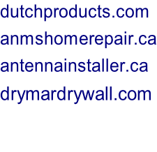 dutchproducts.com anmshomerepair.ca antennainstaller.ca drymardrywall.com